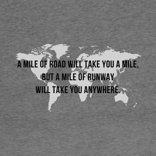 A Mile of Road will Take You a Mile, But a Mile of Runway will Take You Anywhere // Map by CorrieMick